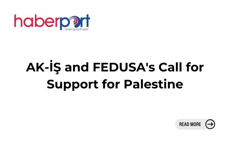 AK-İŞ and FEDUSA's Call for Support for Palestine