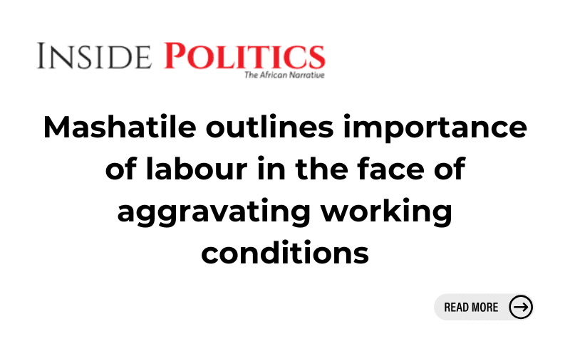 Mashatile outlines importance of labour in the face of aggravating working conditions