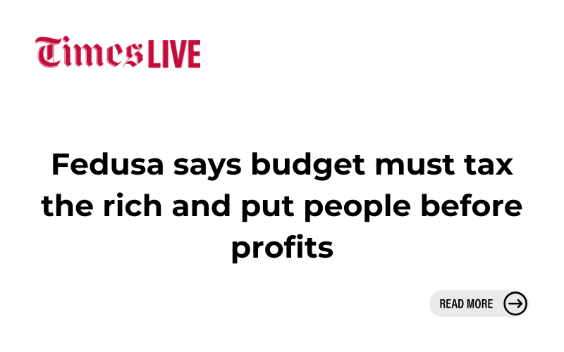 Fedusa says budget must tax the rich and put people before profits