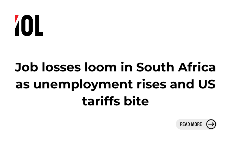 Job losses loom in South Africa as unemployment rises and US tariffs bite