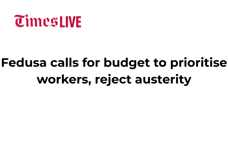 Fedusa calls for budget to prioritise workers, reject austerity