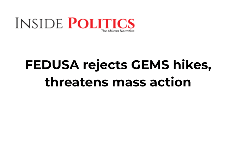 FEDUSA rejects GEMS hikes, threatens mass action