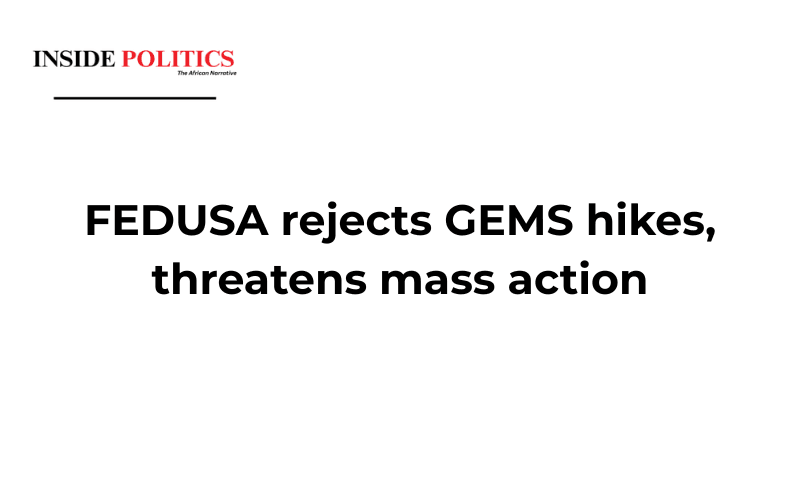 FEDUSA rejects GEMS hikes, threatens mass action