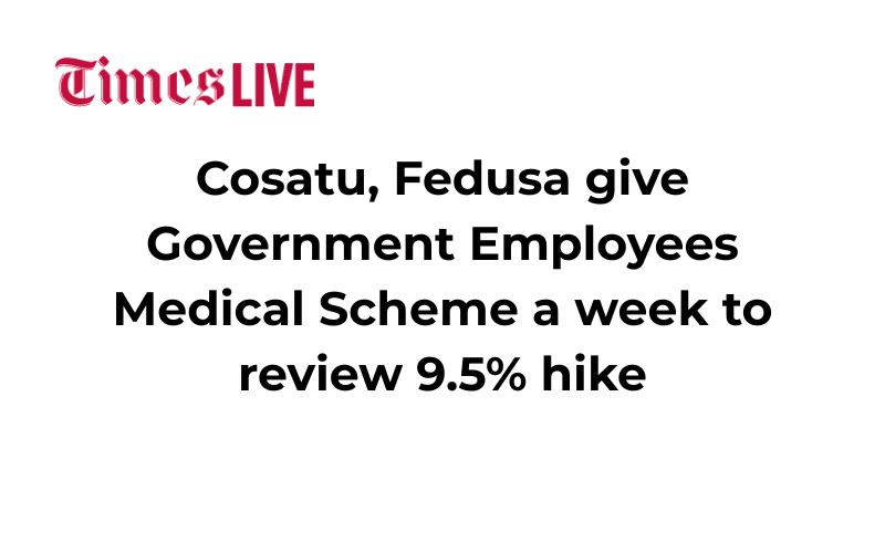 Cosatu, Fedusa give Government Employees Medical Scheme a week to review 9.5% hike