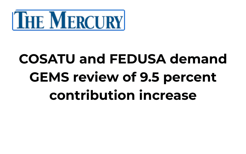 COSATU and FEDUSA demand GEMS review of 9.5 percent contribution increase