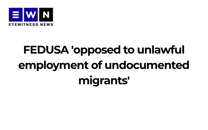 FEDUSA 'opposed to unlawful employment of undocumented migrants'