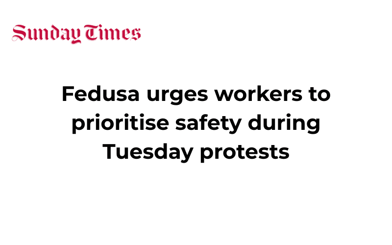 Fedusa urges workers to prioritise safety during Tuesday protests